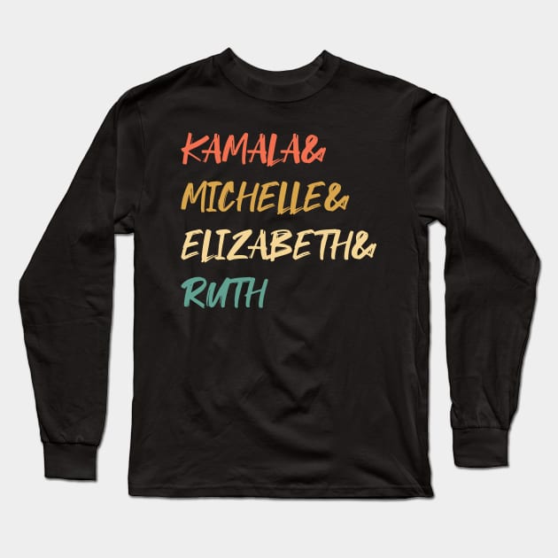 Kamala, Michelle, Elizabeth, & Ruth / Badass Feminist Political Icon Retro Sunset Long Sleeve T-Shirt by WassilArt